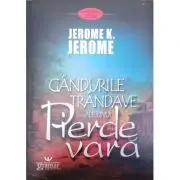 Gandurile trandave ale unui pierde vara