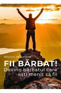 eBook Fii barbat! Devino barbatul care esti menit sa fii