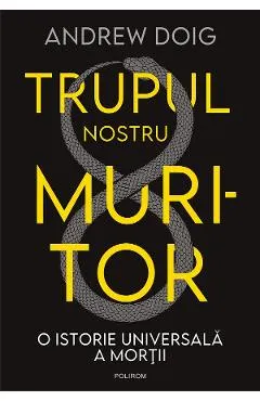 eBook Trupul nostru muritor. O istorie universala a mortii