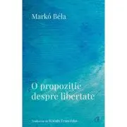 O propozitie despre libertate. Poezii (2018–2022)