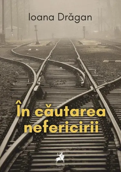În căutarea nefericirii - Paperback brosat - Ioana Drăgan