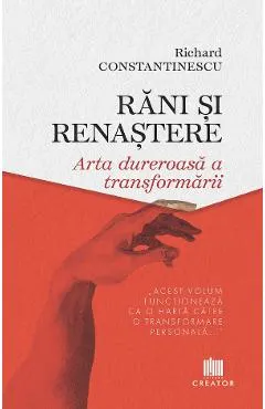 Rani si renastere. Arta dureroasa a transformarii