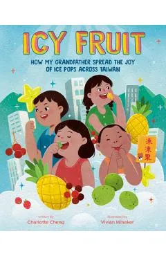Icy Fruit: How My Grandfather Spread the Joy of Ice Pops Across Taiwan