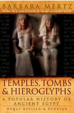Temples, Tombs, and Hieroglyphs: A Popular History of Ancient Egypt