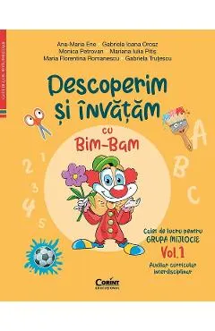 Descoperim si invatam cu Bim-Bam. Grupa mijlocie Vol.1 - Ana-Maria Ene, Gabriela Ioana Orosz, Monica Petrovan, Mariana Iulia Pitis, Maria Florentina Romanescu, Gabriela Trutescu