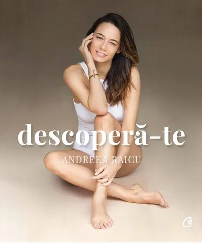 Descoperă-te - Paperback brosat - Andreea Raicu