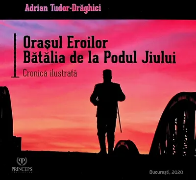 Orașul eroilor. Bătălia de la Podul Jiului