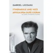 Itinerariile unei vieti. Apocalipsa dupa Cioran (ultimul interviu filmat)