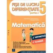 Fise de lucru diferentiate. Matematica. Clasa a 5-a partea 1. Aritmetica si algebra