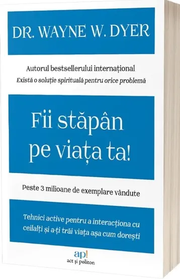 Fii stăpân pe viața ta!