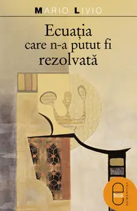 Ecuatia care n-a putut fi rezolvata (pdf)
