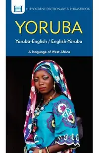 Yoruba-English/ English-Yoruba Dictionary & Phrasebook
