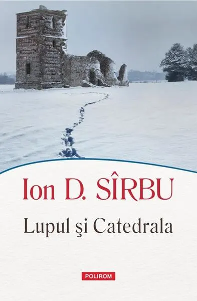 Lupul şi Catedrala - Paperback brosat - Ion D. Sîrbu