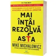Mai intai rezolva asta. Fa schimbarea vitala care iti va duce afacerea la nivelul urmator