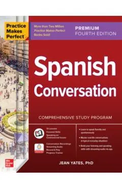 Practice Makes Perfect: Spanish Conversation, Premium Fourth Edition