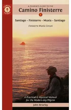 A Pilgrim's Guide to the Camino Finisterre: Including Muxía Circuit: Santiago -- Finisterre -- Muxía -- Santiago