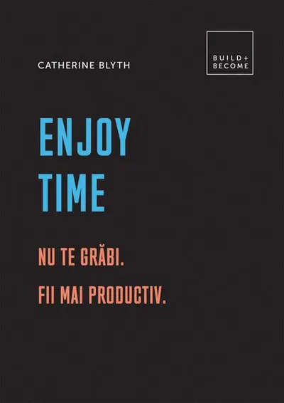Enjoy time. Nu te grăbi - Hardcover - Catherine Blyth