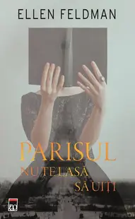 Parisul nu te lasă să uiți - Paperback brosat - Ellen Feldman