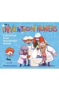 The Invention Hunters Discover How Machines Work