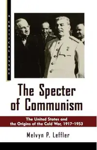 The Specter of Communism: The United States and the Origins of the Cold War, 1917-1953