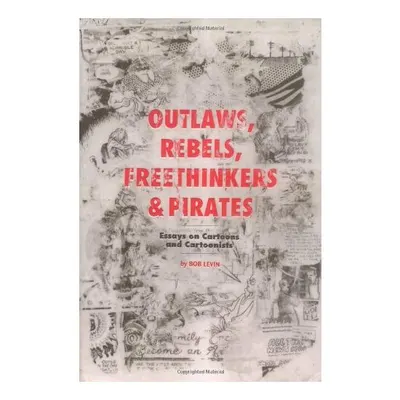 Outlaws, Rebels, Freethinkers & Pirates
