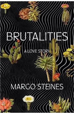 Brutalities: A Love Story