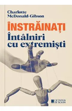 Instrainati. Intalniri cu extremisti