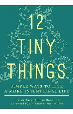 12 Tiny Things: Simple Ways to Live a More Intentional Life