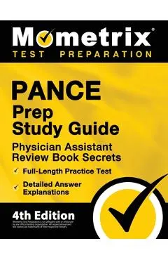 PANCE Prep Study Guide - Physician Assistant Review Book Secrets, Full-Length Practice Test, Detailed Answer Explanations: [4th Edition]