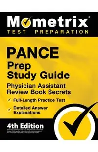 PANCE Prep Study Guide - Physician Assistant Review Book Secrets, Full-Length Practice Test, Detailed Answer Explanations: [4th Edition]