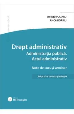 Drept administrativ. Administratia publica. Actul administrativ Ed.3