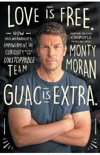Love Is Free. Guac Is Extra.: How Vulnerability, Empowerment, and Curiosity Built an Unstoppable Team Author name on Amazon