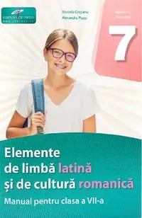 Elemente de limba latina si de cultura romanica - Clasa 7 - Manual