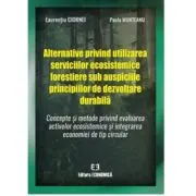 Alternative privind utilizarea serviciilor ecosistemice forestiere sub auspiciile principiilor de dezvoltare durabila