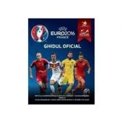 UEFA Euro 2016 France. Ghidul Oficial