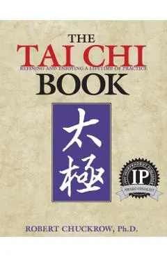 The Tai Chi Book: Refining and Enjoying a Lifetime of Practice