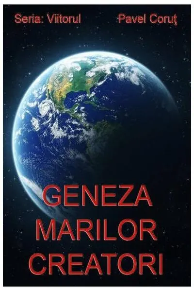 Geneza marilor creatori - Paperback brosat - Pavel Coruț