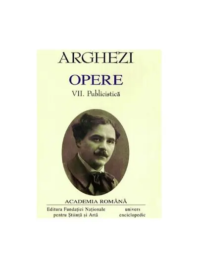 Tudor Arghezi. Opere (Vol. VII+VIII) Publicistică - Hardcover - Academia Română, Tudor Arghezi
