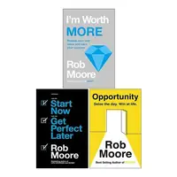 Rob Moore 3 Books Collection Set (I'm Worth More, Start Now. Get Perfect Later & Opportunity: Seize The Day. Win At Life)