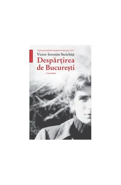 Despărţirea de Bucureşti - Paperback brosat - Victor Ieronim Stoichiţă