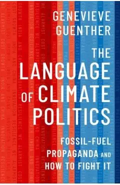 The Language of Climate Politics: Fossil-Fuel Propaganda and How to Fight It