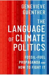 The Language of Climate Politics: Fossil-Fuel Propaganda and How to Fight It