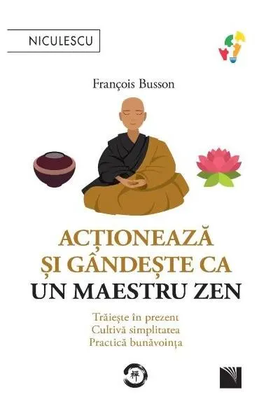Acționează și gândește ca un maestru zen - Paperback brosat - François Busson
