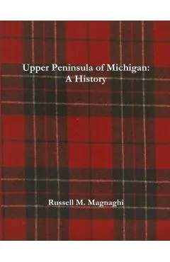 Upper Peninsula of Michigan: A History