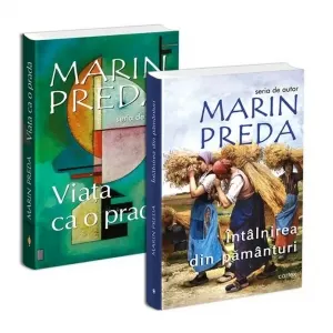 Pachet Marin Preda: 1. Intalnirea din pamanturi; 2. Viata ca o prada