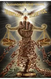 Unshackling The Truth: Triumphant Over Injustice -