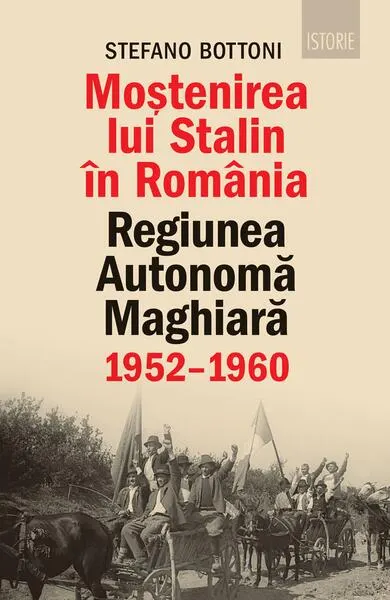 Moștenirea lui Stalin în România - Paperback brosat - Stefano Bottoni