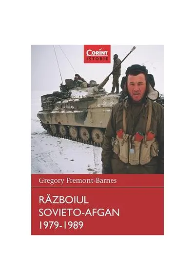 Războiul sovieto-afgan 1979-1989. Războaie care au schimbat lumea - Paperback brosat - Gregory Fremont-Barnes