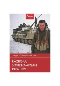 Războiul sovieto-afgan 1979-1989. Războaie care au schimbat lumea - Paperback brosat - Gregory Fremont-Barnes