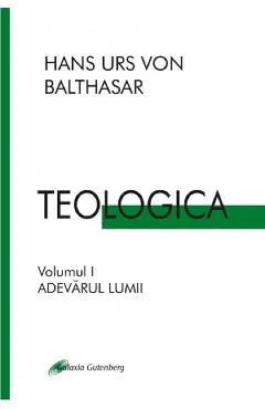 Teologica Vol.1: Adevarul lumii